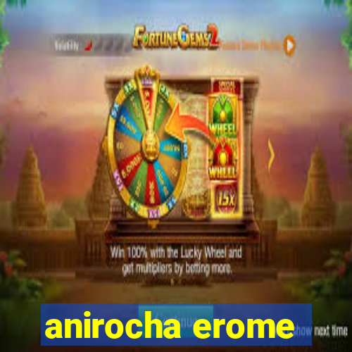 anirocha erome